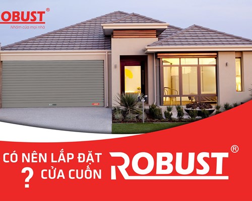 Có nên lắp đặt cửa cuốn Robust không?