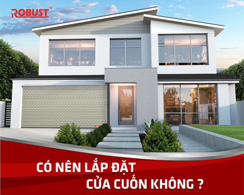 Có nên lắp cửa cuốn không? Lắp cửa cuốn có an toàn không?