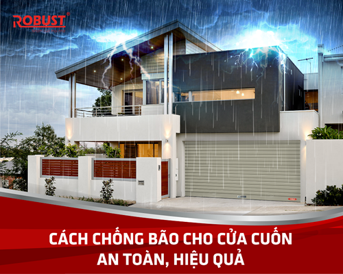 Cách chống bão cho cửa cuốn an toàn, hiệu quả không phải ai cũng biết